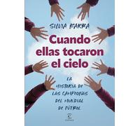 Cuando ellas tocaron el cielo: La historia de las campeonas del mundial de fútbol (Espasa Autoayuda)