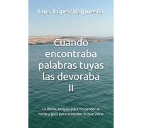 Cuando encontraba palabras tuyas las devoraba II: La Biblia, brújula para no perder el norte y guía para entender lo que viene