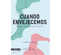 Cuando envejecemos: Una oportunidad para seguir aprendiendo (Actual)