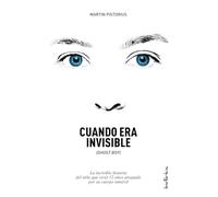 Cuando era invisible: La increíble historia del niño que vivió 12 años atrapado por su cuerpo inmóvil (Indicios no ficción)