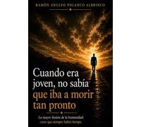 Cuando era joven, no sabía que iba a morir tan pronto: La mayor ilusión de la humanidad: creer que siempre habrá tiempo
