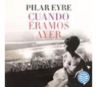 Cuando Éramos Ayer (audiolibro)