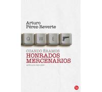 Cuando éramos honrados mercenarios: Articulos 2005-2009 / Articles 2005-2009 (FORMATO GRANDE)