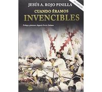 Cuando éramos invencibles. Un libro que descubre a los héroes olvidados de nuestra historia (Edición especial ) | Jesus Angel Rojo Pinilla