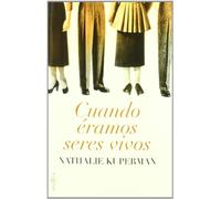 Cuando éramos seres vivos