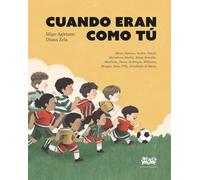 Cuando eran como tú: Messi, Gatusso, Yashin, Yamal, Maradona, Modrić, Mané, Ronaldo, Matthews, James, de Bruyne, Williams, Morgan, Tévez, Villa, ... Modrić, Mané,: 1 (PALADINES DEL DEPORTE)