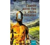 Cuando Eres Feo Y Otros Relatos