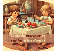 Cuando esperar es cuidar a los demás (Pequeños grandes valores para niños)