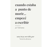 Cuando estaba a punto de morir... empecé a escribir