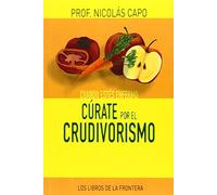 Cuando estés enfermo cúrate por el crudivorismo (Epona)