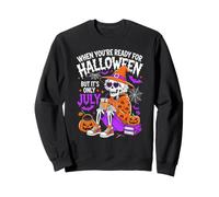 Cuando estés Listo para Halloween, Pero Solo es Julio Sudadera