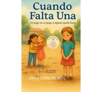CUANDO FALTA UNA: Un juego no es juego si alguien quiera fuera (Letras Encantadas)