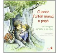 Cuando faltan mamá o papá: Un libro para consolar a los niños: 34 (Duendelibros para niños)