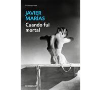 Cuando fui mortal | Javier Marías
