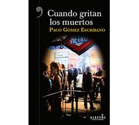 Cuando gritan los muertos (NOVELA NEGRA)