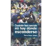 Cuando Has Nacido No Hay Donde Esconderse