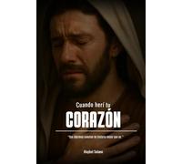 CUANDO HERI TU CORAZON: Sus lágrimas cuentan mi historia mejor que yo