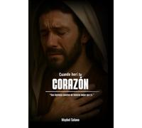 CUANDO HERI TU CORAZON: Sus lágrimas cuentan mi historia mejor que yo