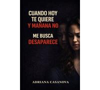 Cuando hoy te quiere y mañana no: Te busca, desaparece: 2 (Relaciones ambiguas: Cómo dejar de dudar, entender lo que pasa y tomar decisiones en el amor)