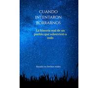 CUANDO INTENTARON BORRARNOS: La historia real de un pueblo que sobrevivió a todo