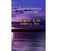 Cuando Jehová "Nunca dio": El silencio de Dios también es Amor