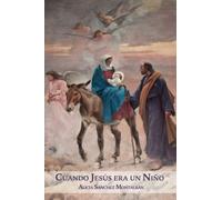Cuando Jesús era un Niño: 1 (La Vida de Jesús)