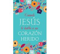 Cuando Jesús le habla a un corazón herido / When Jesus Speaks to a Wounded Heart
