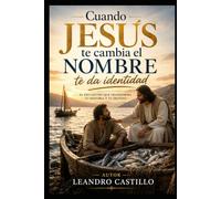 Cuando Jesús te cambia el nombre te da identidad: transformación que cambia tu identidad y tu destino.