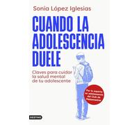 Cuando la adolescencia duele: Claves para cuidar la salud mental de tu adolescente (Imago Mundi)