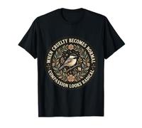 Cuando la crueldad se Convierte en Normal, la compasión Parece un pájaro Radical Camiseta