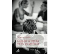 Cuando la familia ya no es perfecta: 9 (Educación y familia)