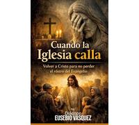 Cuando la Iglesia calla: Volver a Cristo para no perder el rostro del Evangelio.