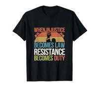 Cuando la injusticia se convierte en ley, la resistencia se convierte en cotizaciones de deber Camiseta