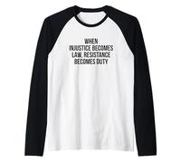 Cuando la injusticia se Convierte en Ley, la Resistencia se Convierte en Deber Camiseta Manga Raglan