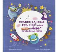 Cuando La Luna Era Bebe Y Otros Cuentos Con Beso Para Las Buenas Noche