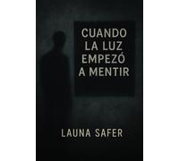 CUANDO LA LUZ EMPEZÓ A MENTIR