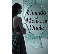 Cuando la Memoria Duele: ¿Puedes confiar en tu propia mente?