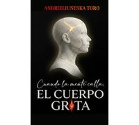 CUANDO LA MENTE CALLE EL CUERPO GRITA: Una guía médica para entender cómo el estrés inflama tu cuerpo, enciende el tinnitus y altera tu equilibrio.