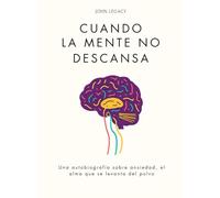 Cuando la mente no descansa “Una autobiografía sobre ansiedad”: El alma que se levanta del polvo.