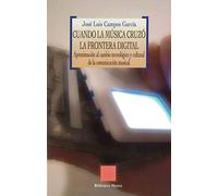 Cuando la música cruzó la frontera digital: El cambio tecnológico y cultural de la comunicación musical (OTRAS EUTOPIAS)