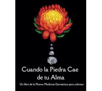 Cuando la Piedra Cae de tu Alma: Un libro de la Nueva Medicina Germánica para colorear