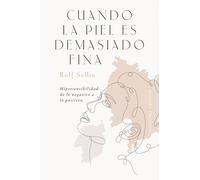 CUANDO LA PIEL ES DEMASIADO FINA: Hipersensibilidad: de lo negativo a lo positivo. La obra de referencia en una nueva edición ampliada (Psicología)