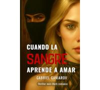 CUANDO LA SANGRE APRENDE A AMAR: Un Dark Romance con alma de Thriller Noir