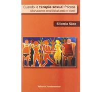 Cuando la terapia sexual fracasa: Aportaciones sexológicas para el éxito: 292 (Ciencia / Psicología y filosofía)