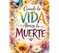 CUANDO LA VIDA ABRAZA LA MUERTE: Cuentos infantiles para niños y adultos