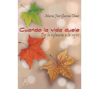 CUANDO LA VIDA DUELE: De la infancia a la vejez