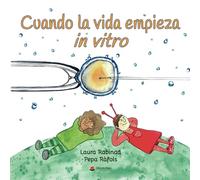 Cuando la vida empieza in vitro (INVESTIGACION)