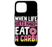 Cuando la vida se pone difícil, come un carbohidrato Carcasa para iPhone 16 Pro Max