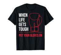 Cuando la Vida se Pone difícil, Ponte los Guantes en la motivación de Boxeo Camiseta