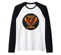 Cuando la vida te da llamas sé un fénix cita inspiradora Camiseta Manga Raglan